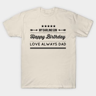 My Darling Son Happy Birthday Love Always Dad T-Shirt